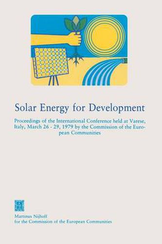 Cover image for Solar Energy for Development: Proceedings of the International Conference held at Varese, Italy, March 26-29, 1979 by the Commission of the European Communities