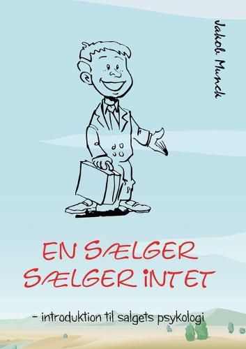 Cover image for En saelger saelger intet: - introduktion til salgets psykologi