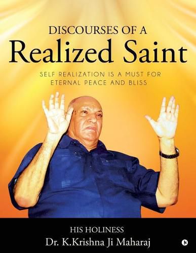 Cover image for Discourses of a Realized Saint: Self Realization Is a Must for Eternal Peace and Bliss