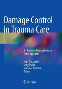 Cover image for Damage Control in Trauma Care: An Evolving Comprehensive Team Approach