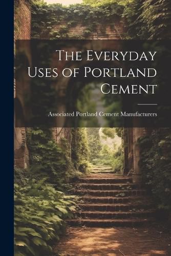 Cover image for The Everyday Uses of Portland Cement