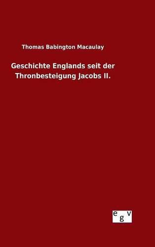 Cover image for Geschichte Englands seit der Thronbesteigung Jacobs II.