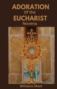 Cover image for Adoration of the Eucharist Novena