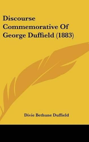 Cover image for Discourse Commemorative of George Duffield (1883)