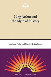 Cover image for King Arthur and the Myth of History