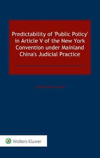 Cover image for Predictability of 'Public Policy' in Article V of the New York Convention under Mainland China's Judicial Practice