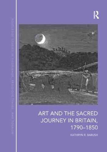 Cover image for Art and the Sacred Journey in Britain, 1790-1850