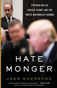 Cover image for Hatemonger: Stephen Miller, Donald Trump, and the White Nationalist Agenda