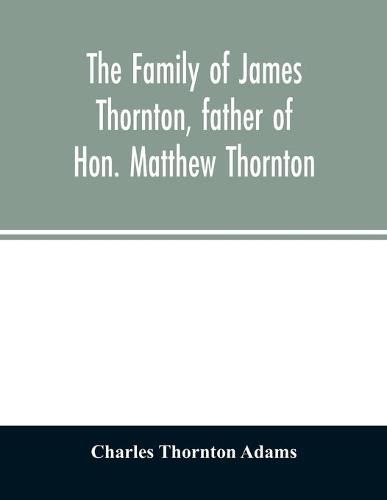 Cover image for The family of James Thornton, father of Hon. Matthew Thornton