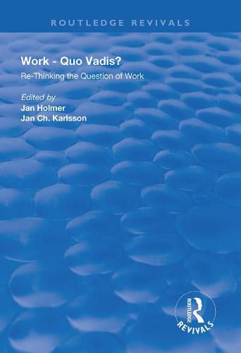 Cover image for Work - Quo Vadis?: Re-thinking the Question of Work