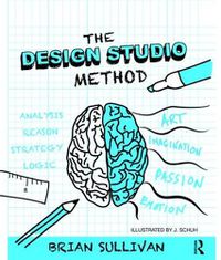 Cover image for The Design Studio Method: Creative Problem Solving with UX Sketching