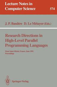 Cover image for Research Directions in High-Level Parallel Programming Languages: Mont Saint-Michel, France, June 17-19, 1991 Proceedings