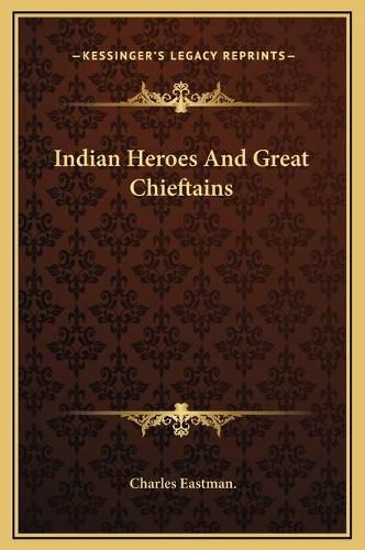 Cover image for Indian Heroes and Great Chieftains
