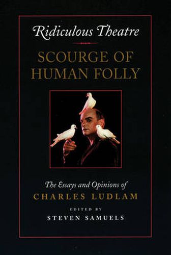 Ridiculous Theatre: Scourge of Human Folly: Essays and Opinions