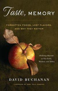 Cover image for Taste, Memory: Forgotten Foods, Lost Flavors, and Why They Matter