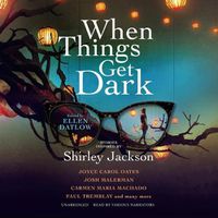 Cover image for When Things Get Dark: Stories Inspired by Shirley Jackson