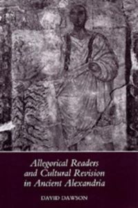 Cover image for Allegorical Readers and Cultural Revision in Ancient Alexandria