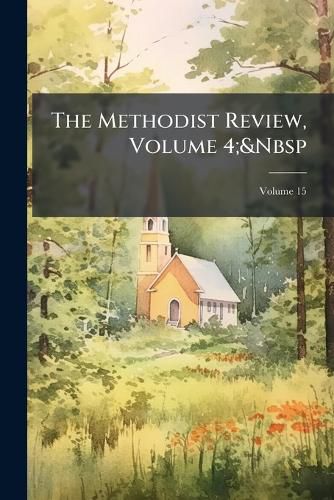 Cover image for The Methodist Review, Volume 4; Volume 15