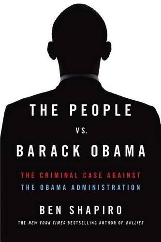 Cover image for The People vs. Barack Obama: The Criminal Case Against the Obama Administration