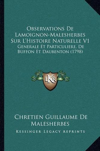 Cover image for Observations de Lamoignon-Malesherbes Sur L'Histoire Naturelle V1: Generale Et Particuliere, de Buffon Et Daubenton (1798)