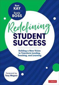 Cover image for Redefining Student Success: Building a New Vision to Transform Leading, Teaching, and Learning