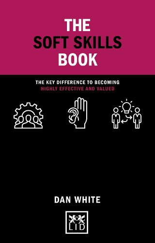 Cover image for The Soft Skills Book: The key difference to becoming highly effective and valued