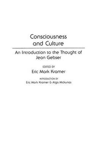 Cover image for Consciousness and Culture: An Introduction to the Thought of Jean Gebser