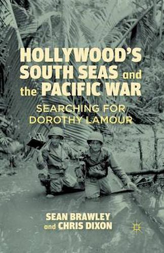 Cover image for Hollywood's South Seas and the Pacific War: Searching for Dorothy Lamour