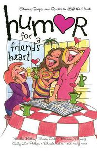 Cover image for Humor for a Friend's Heart: Stories, Quips, and Quotes to Lift the Heart