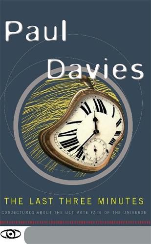 Cover image for The Last Three Minutes: Conjectures about the Ultimate Fate of the Universe
