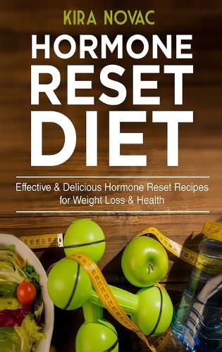 Cover image for Hormone Reset Diet: Effective & Delicious Hormone Reset Recipes for Weight Loss & Health