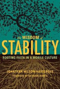 Cover image for The Wisdom of Stability: Rooting Faith in a Mobile Culture