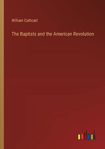 Cover image for The Baptists and the American Revolution