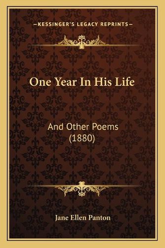 Cover image for One Year in His Life: And Other Poems (1880)