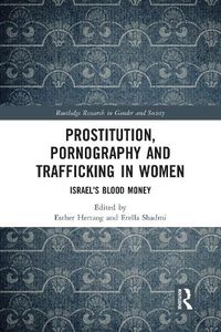 Cover image for Prostitution, Pornography and Trafficking in Women: Israel's Blood Money