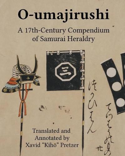 Cover image for O-umajirushi: A 17th-Century Compendium of Samurai Heraldry
