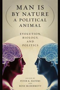 Cover image for Man Is by Nature a Political Animal: Evolution, Biology, and Politics