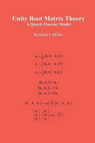 Cover image for Unity Root Matrix Theory: A Quark Flavour Model