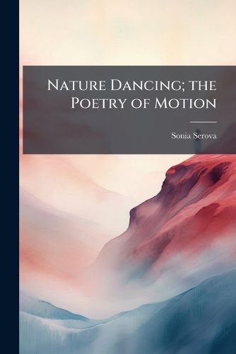 Cover image for Nature Dancing; the Poetry of Motion