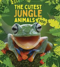 Cover image for The Cutest Jungle Animals Ever