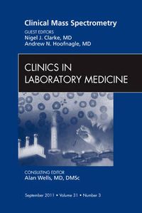 Cover image for Clinical Mass Spectrometry, An Issue of Clinics in Laboratory Medicine