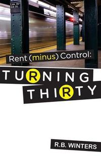 Cover image for Rent (minus) Control: Turning Thirty