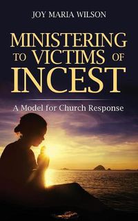 Cover image for Ministering to Victims of Incest: A Model for Church Response