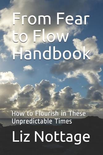 Cover image for From Fear to Flow Handbook: How to Flourish in These Unpredictable Times