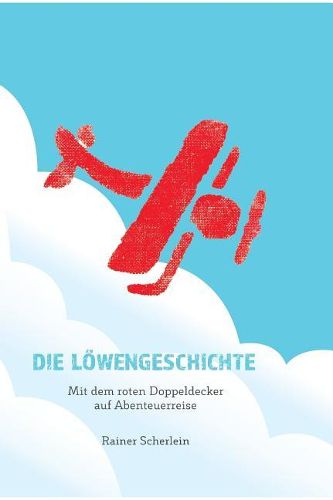 Cover image for Die L wengeschichte - Mit dem roten Doppeldecker auf Abenteuerreise