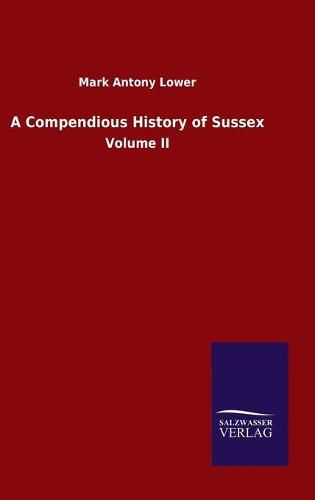 A Compendious History of Sussex: Volume II