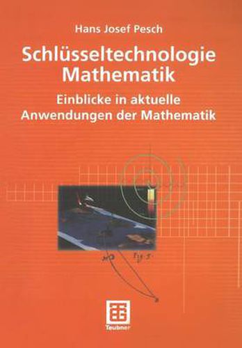 Cover image for Schlusseltechnologie Mathematik: Einblicke in aktuelle Anwendungen der Mathematik