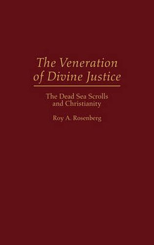 Cover image for The Veneration of Divine Justice: The Dead Sea Scrolls and Christianity