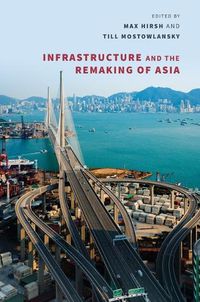 Cover image for Infrastructure and the Remaking of Asia