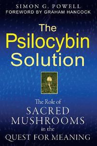 Cover image for The Psilocybin Solution: The Role of Sacred Mushrooms in the Quest for Meaning